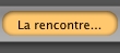 La rencontre...
